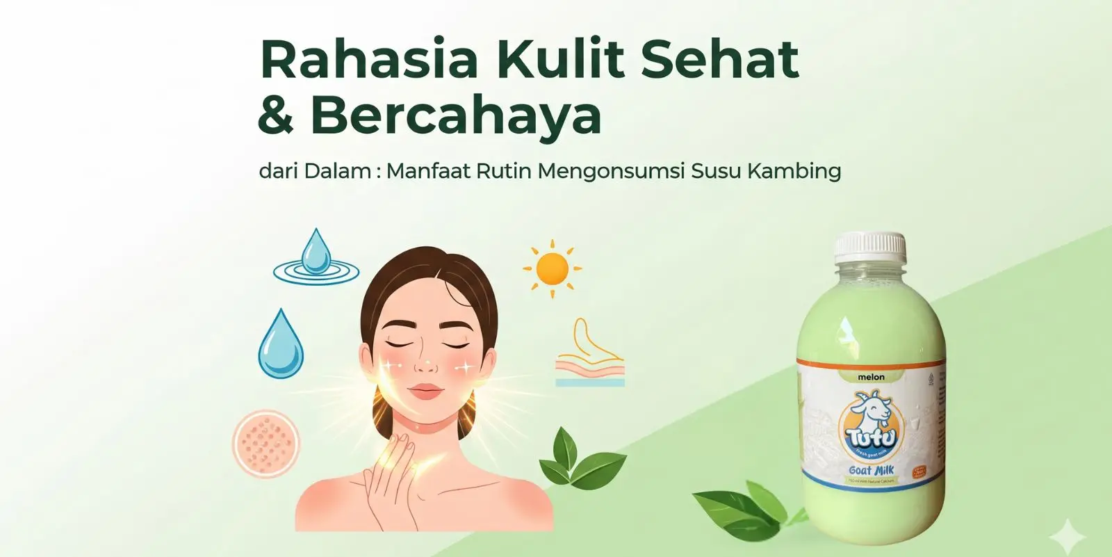 Rahasia Kulit Sehat & Bercahaya dari Dalam: Mengungkap Keajaiban Rutin Mengonsumsi Susu Kambing TUTU Milk